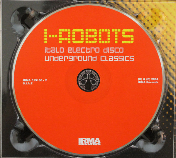 Image of Label Cover of 4654016S: CD - I-ROBOTS, Italo Electro Disco Underground Classics (Irma Records; IRMA 515186 - 2, Italy 2004, Digipak)   VG+/VG+