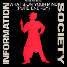 Image of Front Cover of 4824008E: 12" - INFORMATION SOCIETY, What's On Your Mind (Pure Energy) (Tommy Boy; , US 1988) Paint marks, hairline marks  /G+