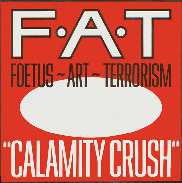 Image of Front Cover of 4844429S: 12" - FOETUS ~ ART ~ TERRORISM, Calamity Crush (Self Immolation / Some Bizzare; WOMB FAT 11.12, UK 1984)   VG+/VG+