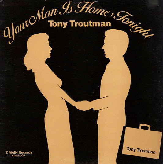 Image of Front Cover of 4114342C: LP - TONY TROUTMAN, Your Man Is Home Tonight (T.Main Records; L-4000, US 1982) Sleeve has hype stickered shrink-wrap that's partly ripped off. Staining and scuffs on reverse  VG/VG