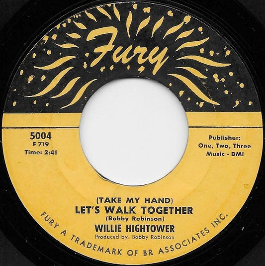 Image of Front Cover of 4814197C: 7" - WILLIE HIGHTOWER, (Take My Hand) Let's Walk Together / I Love You (Yes I Do) (Fury Records; 5004, US 1967) Record very scuffed. Also scuffs on labels  /G