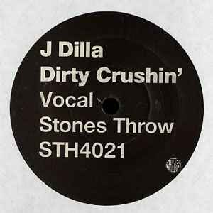 Image of Front Cover of 5024083E: 7" - J DILLA, Dirty Crushin' (Stones Throw Records; STH4021, US 2007) Light marks.  /VG