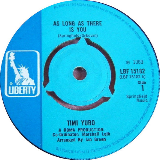 Image of Front Cover of 5154081S: 7" - TIMI YURO, As Long As There Is You / It'll Never Be Over For Me (Liberty ; LBF 15182, UK 1969, Company Sleeve, 3-Prong Centre) Shiny clean copy, a couple of faint storage marks. Plays EX. Centre intact, labels are immaculate. Comes in a Liberty company sleeve, shows some storage wear.  VG+/VG+