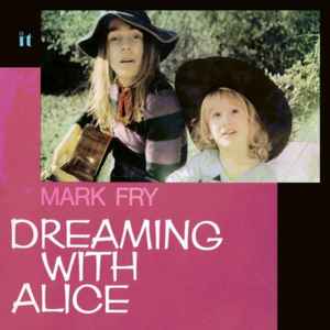 Image of Front Cover of 5134173E: CD - MARK FRY, Dreaming With Alice (Sunbeam Records; SBRCD5028, UK 2007, Jewel Case)   VG+/VG+