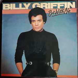 Image of Front Cover of 5144321S: LP - BILLY GRIFFIN, Be With Me (CBS; CBS 85591, UK 1982) Slight wear to sleeve. Evidence of previous price sticker.  VG/EX