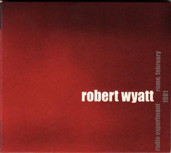 Image of Front Cover of 5114583C: CD - ROBERT WYATT, Radio Experiment Rome, February 1981 (Rai Trade ; RTPJ 0014, Italy 2009, Digipak, Inner)   VG+/VG+