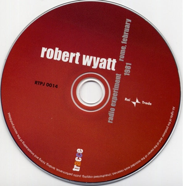 Image of Label Cover of 5114583C: CD - ROBERT WYATT, Radio Experiment Rome, February 1981 (Rai Trade ; RTPJ 0014, Italy 2009, Digipak, Inner)   VG+/VG+