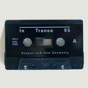 Image of Label Cover of 0135240E: Cassette - IN TRANCE 95, Shapes In A New Geometry (Minimal Wave; MW043, US 2012)   VG+/VG+