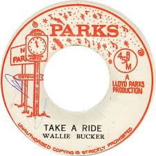 Image of Front Cover of 0215292C: 7" - WALLIE BUCKER, Take A Ride (Parks; none, Jamaica 1974) Just a few marks. B-side label off-centre but both clean  /VG+