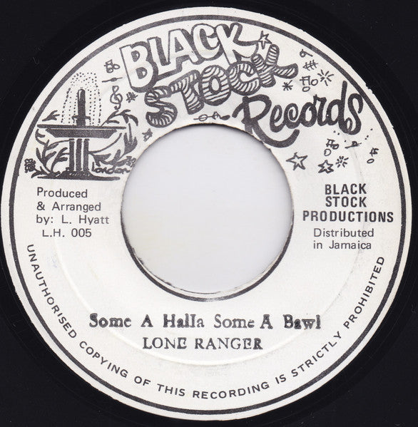 Image of Front Cover of 0355233S: 7" - LONE RANGER, Some A Halla Some A Bawl / Slicky Dub 2 (Black Stock Records; L.H. 005, Jamaica 1980s) Small Writing On Label  /G+