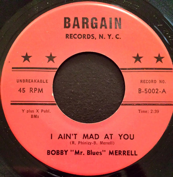 Image of Front Cover of 0555433S: 7" - BOBBY "MR. BLUES" MERRELL, I Ain't Mad At You / I'm Gonna Set You Free (Bargain Records; B-5002, US 1961) Lightset of marks.  /VG+