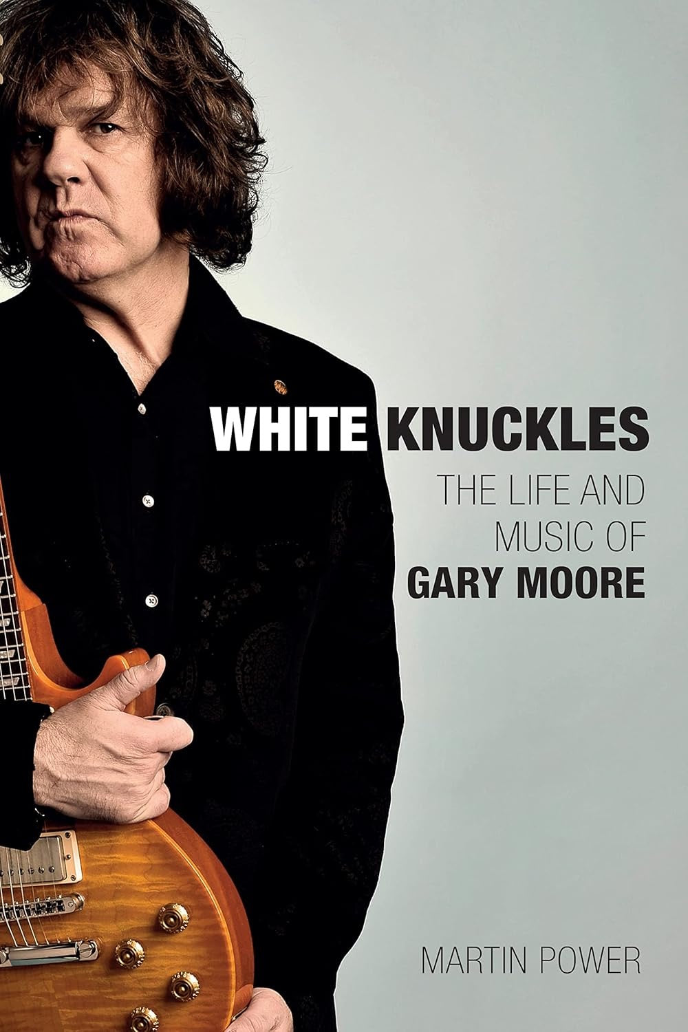 Image of Front Cover of Book - VG+/VG+ - MARTIN POWER, White Knuckles : The Life and Music of Gary Moore (Omnibus Press; , US 2023, Hardback), ,  - 2736044E