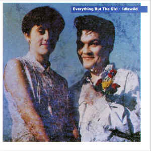 Image of Front Cover of LP - VG+/VG - EVERYTHING BUT THE GIRL, Idlewild (Blanco Y Negro ; BYN 14, Europe 1988, Laminated Sleeve, Includes 'I Don't Want to Talk About It'), Hype Sticker on Front Sleeve & Promo Sticker On Rear,  A few very fine marks, Strong VG ,  - 3116088C