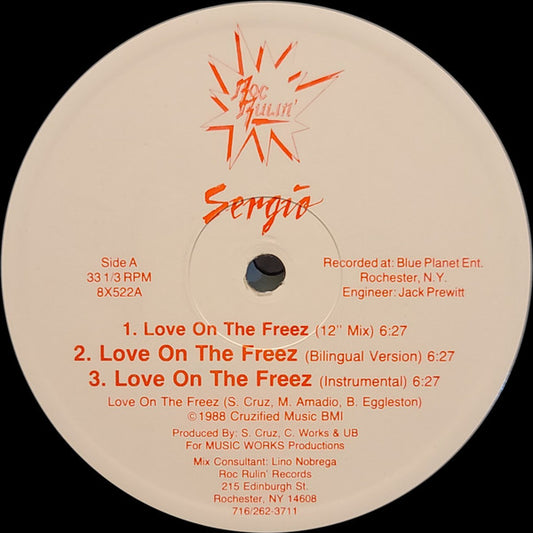 Image of Front Cover of 12" - /VG - SERGIO, Love On The Freez (Roc Rulin' Records ; 8X522, US 1988), Light Storage marks and a few hairlines shy of VG+., Big Freestyle cut with two nice 80's house mixes and a great "Congapella". - 0925053E
