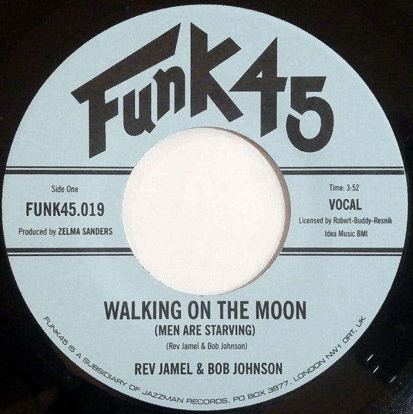 Image of Front Cover of 7" - VG/VG+ - REV JAMEL & BOB JOHNSON, Walking On The Moon (Men Are Starving) / Did You See Those Men (Funk45; FUNK45.019, UK 2004 Reissue), In company stamped plain sleeve (mottled),  - 2516368C