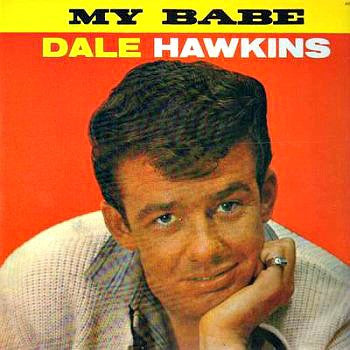 Image of Front Cover of 1015257C: LP - DALE HAWKINS, My Babe (Argo; 1450, Germany 1984, Unofficial Release) Very light marks, top seam split.  VG/VG