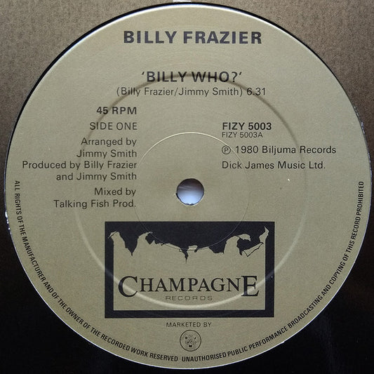 Image of Front Cover of 12" - VG/VG - BILLY FRAZIER, Billy Who? (Champagne Records; FIZY 5003, UK 1980, Company Sleeve), Light marks. Light ringwear on sleeve.,  - 2226069E