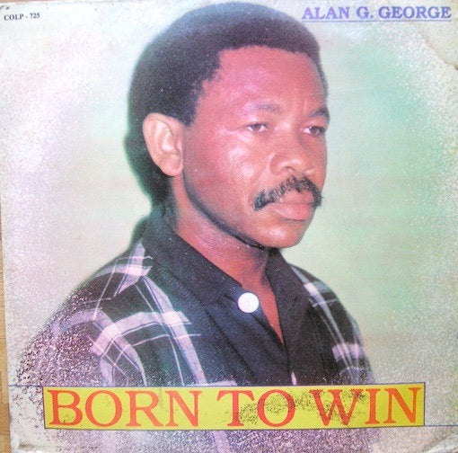 Image of Front Cover of 0825588E: LP - ALAN G. GEORGE, Born To Win (Coconut; COLP 725, Nigeria 1991)   G+/G+