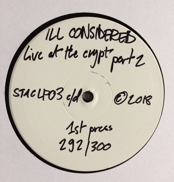 Image of Front Cover of LP - /VG - ILL CONSIDERED, Live At The Crypt Part 2 (Ill Considered Music; STACLP003, UK 2018, White Label, Plain Sleeve, Numbered Limited Edition), Light Marks only. No. 80., A1	SunflowerA2	Unwritten RuleB1	Dark SunB2	Where The Earth Meets The SkyB3	The Good Cop - 4515393C