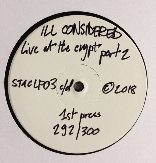 Image of Front Cover of LP - /VG - ILL CONSIDERED, Live At The Crypt Part 2 (Ill Considered Music; STACLP003, UK 2018, White Label, Plain Sleeve, Numbered Limited Edition), Light Marks only. No. 80., A1	SunflowerA2	Unwritten RuleB1	Dark SunB2	Where The Earth Meets The SkyB3	The Good Cop - 4515393C