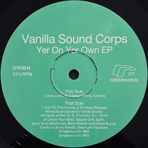 Image of Front Cover of 12" - /VG+ - VANILLA SOUND CORPS, Yer On Yer Own EP (Robs Records; 12 ROB 14, UK 1993, Plain Sleeve), , A1		Okay (Jokers)A2		Okay (Strictly Salford)B1		Full Tilt (The Future)B2		Sm'okay (Rehash) - 2146056S