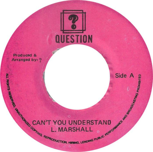 Image of Front Cover of 7" - /VG - LARRY MARSHALL, I Admire You / Can't You Understand (Question; , Jamaica 1990s), Strong VG. B side label blacked out (other than artist/title).,  - 3256059S