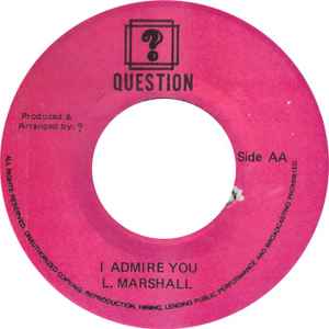 Image of Back Cover of 7" - /VG - LARRY MARSHALL, I Admire You / Can't You Understand (Question; , Jamaica 1990s), Strong VG. B side label blacked out (other than artist/title).,  - 3256059S