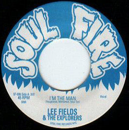 Image of Front Cover of 7" - /VG+ - LEE FIELDS & THE EXPLORERS, I'm The Man / Your Love (Is Something I Need) (Soul Fire; SF-006, US 2000), ,  - 3016311C