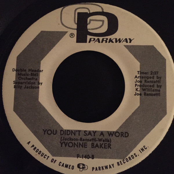 Image of Front Cover of 2715120C: 7" - YVONNE BAKER, You Didn't Say A Word/To Prove My Love Is True (Cameo Parkway - No "Promo" Text; P-140, US 1970s Reissue, Plain Sleeve, "MASTERING BY FRANKFORD/WAYNE" Matrix) Shiny clean copy, a few light inaudible scuffs. Clean labels.  /VG+