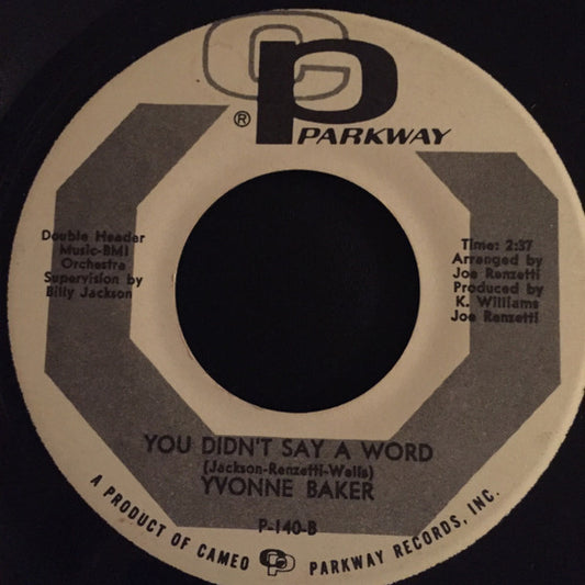 Image of Front Cover of 2715120C: 7" - YVONNE BAKER, You Didn't Say A Word/To Prove My Love Is True (Cameo Parkway - No "Promo" Text; P-140, US 1970s Reissue, Plain Sleeve, "MASTERING BY FRANKFORD/WAYNE" Matrix) Shiny clean copy, a few light inaudible scuffs. Clean labels.  /VG+