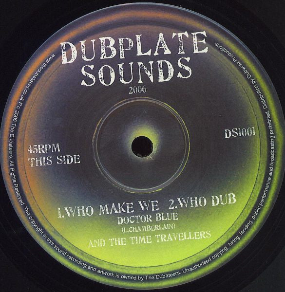 Image of Front Cover of 10" - G+/G+ - DOCTOR BLUE & THE TIME TRAVELLERS, Who Make We (Dubplate Sounds; DS1001, UK 2006, Company Sleeve), Marks on disc. Plays above grade. Wear to company sleeve.,  - 2425020E