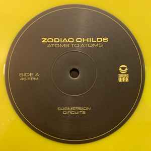 Image of Label Cover of 3xLP - VG+/EX - ZODIAC CHILDS, Atoms To Atoms (Zodiac Wax; ZW005, UK 2021, Trifold outer sleeve, Yellow Vinyl), , A1	Zodiac Childs  SubmersionA2	Zodiac Childs  CircuitsB1	Zodiac Childs  Basic ProcessB2	Zodiac Childs & Baraqiel  The GevilC1	Zodiac Childs & Baraqiel  Kepler Track TwoC2	Zodiac Childs  O To The M (Conspiracy Mix)D1	Zodiac Childs  BreachD2	Zodiac Childs & Baraqiel  GoblinE1	Zodiac Childs  Champion RushE2	Zodiac Childs  Critical SignF1	Zodiac Childs  Northern Fur