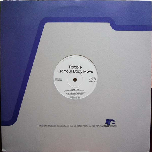 Image of Front Cover of 12" - G/VG - ROBBIE, Let Your Body Move (Robs Records; 12ROB13, UK 1993, Company Sleeve), Record very slightly dished. Sleeve worn, stained, mottled, ripped and scuffed; with stamp on reverse,  - 2415491C