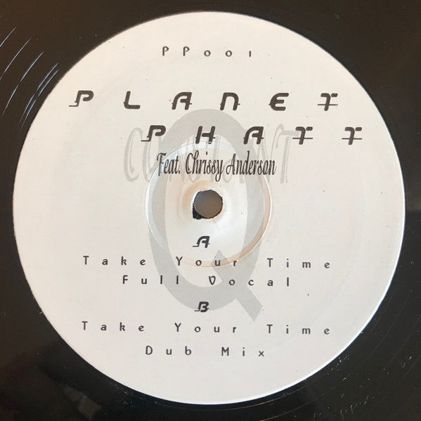 Image of Front Cover of 12" - /G+ - PLANET PHATT FEAT. CHRISSY ANDERSON, Take Your Time (Constant-Q Recordings; PP 001, UK 2000), ,  - 2615311C