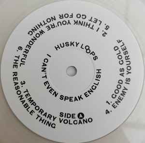 Image of Label Cover of LP - VG/VG+ - HUSKY LOOPS, I Can't Even Speak English (Fighting Ourselves Records; FOLP004, UK 2019, Printed Plastic Sleeve, Clear Vinyl, Ltd to 500, with Pen on chain to "draw your own artwork"), small seam split bottom edge of printed plasted sleeve,  - 2745054S