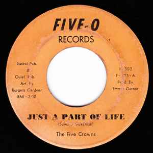 Image of Front Cover of 2725169E: 7" - THE FIVE CROWNS, Just A Part Of Life (Five-O Records; F-503, US 1971) Marks on disc.  /G+