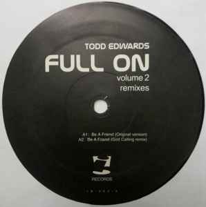 Image of Label Cover of 2x12" - G+/G+ - TODD EDWARDS, Full On (Volume 2) (Remixes) (i! Records ; IR-262, US 2003, Stickered Plain Sleeve), , A1 Be A Friend (Original Version)A2 Be A Friend (God Calling Remix)B1 I Hear Him (Original Mix)B2 I Hear Him (Listen Remix)C1 Shut The Door (Healed From Within Dub)C2 Shut The Door (Original Vocal Version)D1 Restless Soul (Inspired Version)D2 Restless Soul (Instrumental Mix) - 2016341C