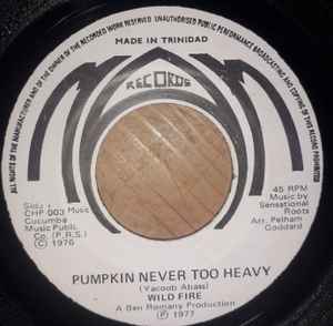 Image of Front Cover of 2925206E: 7" - WILD FIRE, Pumpkin Never Too Heavy (Mam Records; CHP 003, Trinidad & Tobago 1977) Strong VG  /VG