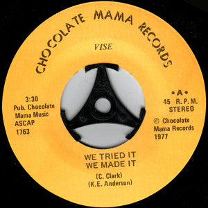 Image of Front Cover of 7" - /EX - VISE, We Tried It We Made It / Baby I Love You (Chocolate Mama Records; 1763,  ), ,  - 2956096S