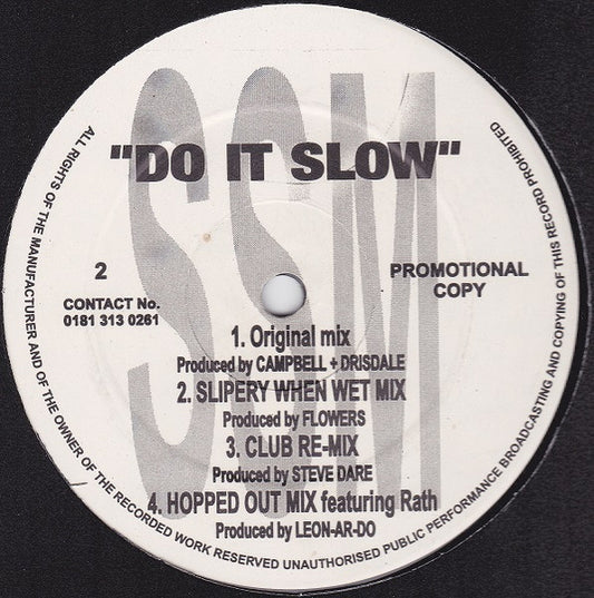 Image of Front Cover of 12" - /VG - S-ENCE, Do It Slow (SSM Records; SSM 123, UK 1998, Promo), , A1	Do It Slow (Original Mix)A2	Do It Slow (Slippery When Wet Mix)B1	Do It Slow (Club Re-Mix)B2	Do It Slow (Hopped Out Mix) - 2915343C