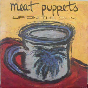 Image of Front Cover of LP - VG+/VG+ - MEAT PUPPETS, Up On the Sun (SST; SST 039, UK 1985, No Inner), ,  - 3526112E