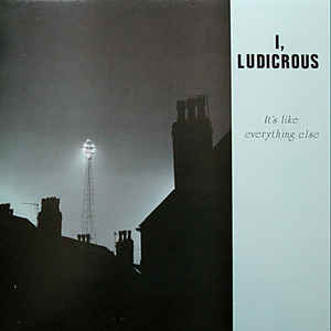 Image of Front Cover of LP - VG+/VG+ - I, LUDICROUS, It's Like Everything Else (Kaleidoscope Sound; KSLP 004, UK 1987, Mayking Label Test Pressing, Fold Over Card Proof Sleeve), ,  - 3125066E