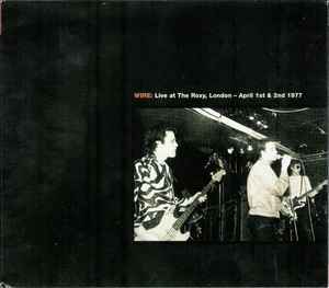 Image of Back Cover of 2xCD - VG/VG+ - WIRE, Live At The Roxy, London - April 1st & 2nd 1977 / Live At CBGB Theatre, New York - July 18th 1978 (Pinkflag; PF9-10, UK 2006, Triple Digipak, Booklet), ,  - 3416191C