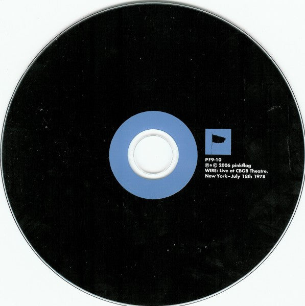 Image of Label Cover of 2xCD - VG/VG+ - WIRE, Live At The Roxy, London - April 1st & 2nd 1977 / Live At CBGB Theatre, New York - July 18th 1978 (Pinkflag; PF9-10, UK 2006, Triple Digipak, Booklet), ,  - 3416191C