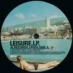 Image of Back Cover of LP - VG/VG - VARIOUS, Leisure (Ai Records; AiLP004, UK 2003, Picture Sleeve), Light Marks only., A1	Claro Intelecto   Populate	A2	FZV   MetaphrasticA3	Kone-R   Crack Of NoonA4	Crel   Ausgang	B1	Montag   Morgane Lhote	B2	Yellotone   Kirk Middle Or BottomB3	Normal   Slowknit	B4	Michael Manning   Glass Chicken	B5	Claro Intelecto   Peace Of Mind     - 0126183E