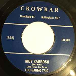 Image of Front Cover of 3325118E: 7" - LOU GARNO TRIO, Muy Sabroso / Chicken In The Basket (Crowbar Records; CB003, UK 2005) Some marks on vinyl but plays well.  /VG