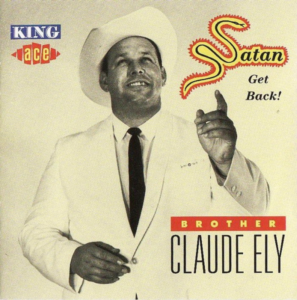 Image of Front Cover of 3555092S: CD - BROTHER CLAUDE ELY, Satan Get Back! (Ace; CDCHD 456, UK 1993)   VG+/VG+