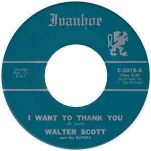 Image of Front Cover of 7" - /VG+ - WALTER SCOTT AND THE KAPERS, I Want To Thank You/ 	Brand New Girl (Ivanhoe; C-5018, US 1965), ,  - 3555083S