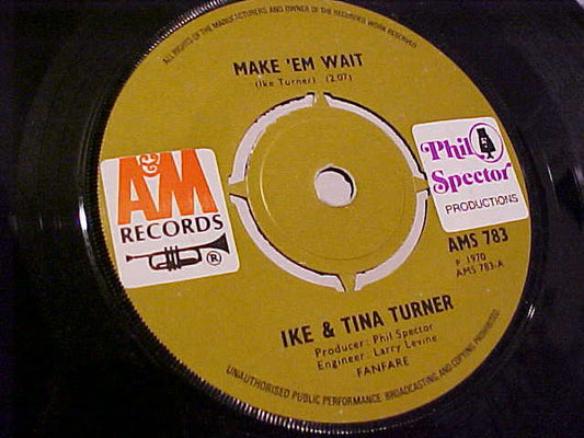 Image of Front Cover of 7" - G+/VG+ - IKE & TINA TURNER, Make 'Em Wait / Everyday I Have To Cry (A&M; AMS 783, UK 1970, Company Sleeve), Strong VG+, Sleeve Torn And Written On,  - 3825329E