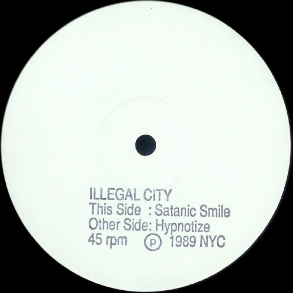 Image of Front Cover of 12" - /G+ - ILLEGAL CITY, Satanic Smile / Hypnotize (Not On Label; SRT+9KLS+2219, US 1989, White Label), Heavy fogging on vinyl. Plays well, A		Satanic SmileB		Hypnotize - 3346065S